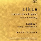 Mark Latimer - Alkan - Concerto for Solo Piano/ Balakirev - Islamay