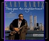 Garry Bartz - There Goes The Neighborhood