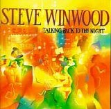 Steve Winwood - Talking Back to the Night