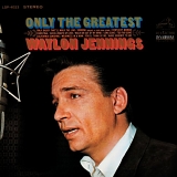 Waylon Jennings - Only The Greatest