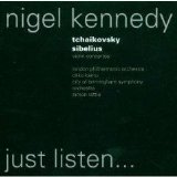 Nigel Kennedy; London Philharmonic Orchestra - Okko Kamu - Just Listen... Tchaikovsky & Sibelius Violin Concertos