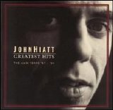 John Hiatt - Greatest Hits: The A&M Years '87-'94