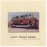 Last Train Home - Travelogue