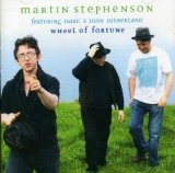 Martin Stephenson feat Isaac and John Sutherland - Wheel Of Fortune