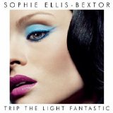 Sophie Ellis-Bextor - Trip The Light Fantastic