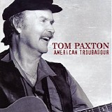 Tom Paxton - American Troubadour