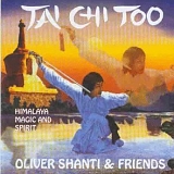 Oliver Shanti & Friends - Tai Chi Too