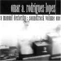 Omar A. Rodriguez-Lopez - A Manual Dexterity:  Soundtrack Volume One