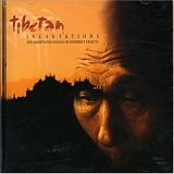 Tibetan Incantations - Tibetan Incantations: The Meditative Sound Of Buddhist Chants