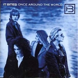 It Bites - Once Around The World