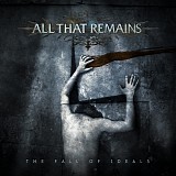 All That Remains - The Fall of Ideals