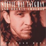 Stevie Ray Vaughan and Double Trouble - Greatest Hits