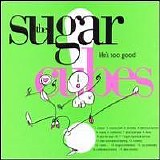 Sugarcubes - Life's Too Good