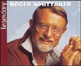 Roger Whittaker - Legendary