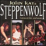 Steppenwolf - Greatest Hits and More Live