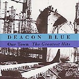 Deacon Blue - Our Town: Greatest Hits