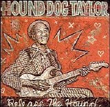 Hound DogTaylor & The Houserockers - Release the Hound