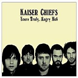 Kaiser Chiefs - Yours Truly Angry Mob