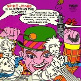 Spike Jones - Spike Jones Is Murdering The Classics