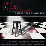 Pickin' On Series - An Instrumental Country Tribute to Roy Orbison: Only The Lon