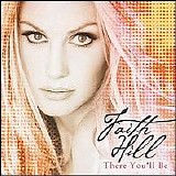 Faith Hill - There You'll Be