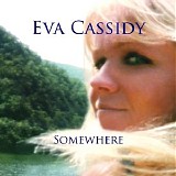 Eva Cassidy - Somewhere