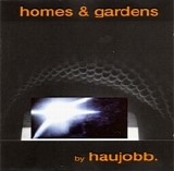 Haujobb - Homes & Gardens