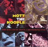 Mott The Hoople - The Ballad Of Mott: A Retrospective