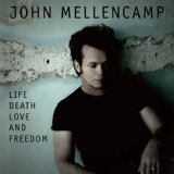 John Mellencamp - Life, Death, Love, And Freedom