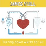 James Yuill - Turning Down Water for Air