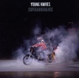 Young Knives - Superabundance