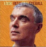 David Byrne - Look Into The Eyeball