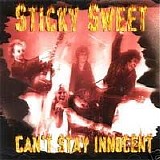 Sticky Sweet - Can't Stay Innocent