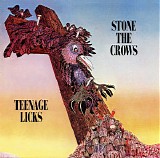 Stone The Crows - Teenage Licks