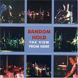 Random Hold - The View From Here