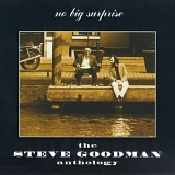 Steve Goodman - No Big Surprise-the Anthology