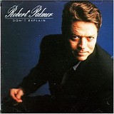 Robert Palmer - Don't Explain