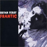 Bryan Ferry - Frantic