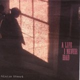 Alastair Moock - A Life I Never Had