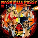 Nashville Pussy - From Hell To Texas