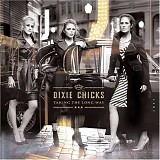 Dixie Chicks - Taking The Long Way