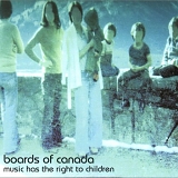 Boards Of Canada - Music Has The Right To Children