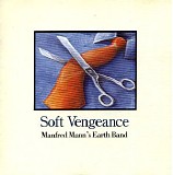 Manfred Mann's Earth Band - Soft Vengeance