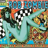 Rob Zombie - American Made Music To Strip By