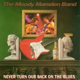 The Moody Marsden Band - Never Turn Our Back On The Blues