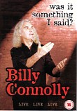 Billy Connolly - Was It Something I Said?