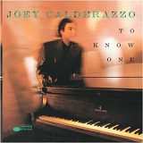 Joey Calderazzo - To Know One