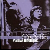 Oasis - Familiar To Millions