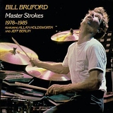 Bruford, Bill - Master Strokes: 1978-1985