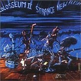 Colosseum II - Strange New Flesh